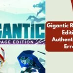 Gigantic Rampage Edition Authentication Error 