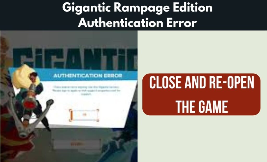 Gigantic Rampage Edition Authentication Error Close and Re-Open the Game