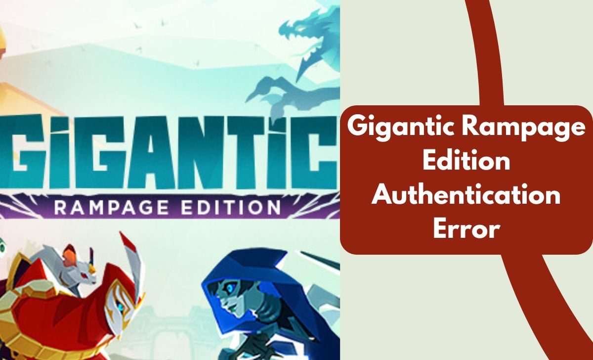 Gigantic Rampage Edition Authentication Error 
