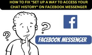 How to Fix "Set up a way to access your chat history" on Facebook Messenger