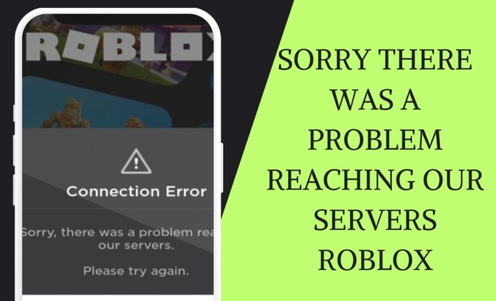 How to Fix Sorry There Was a Problem Reaching Our Servers Roblox