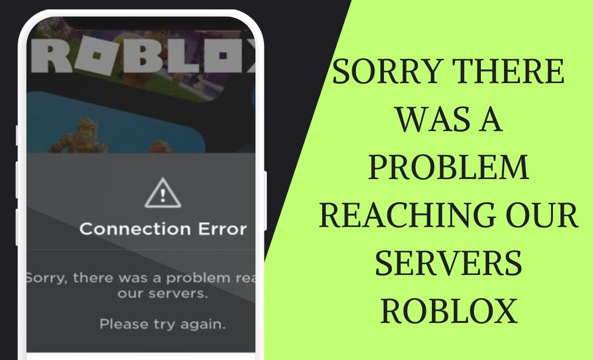 Sorry There Was a Problem Reaching Our Servers Roblox